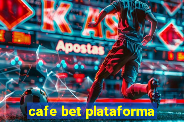 cafe bet plataforma